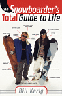 The Snowboarder's Total Guide To Life